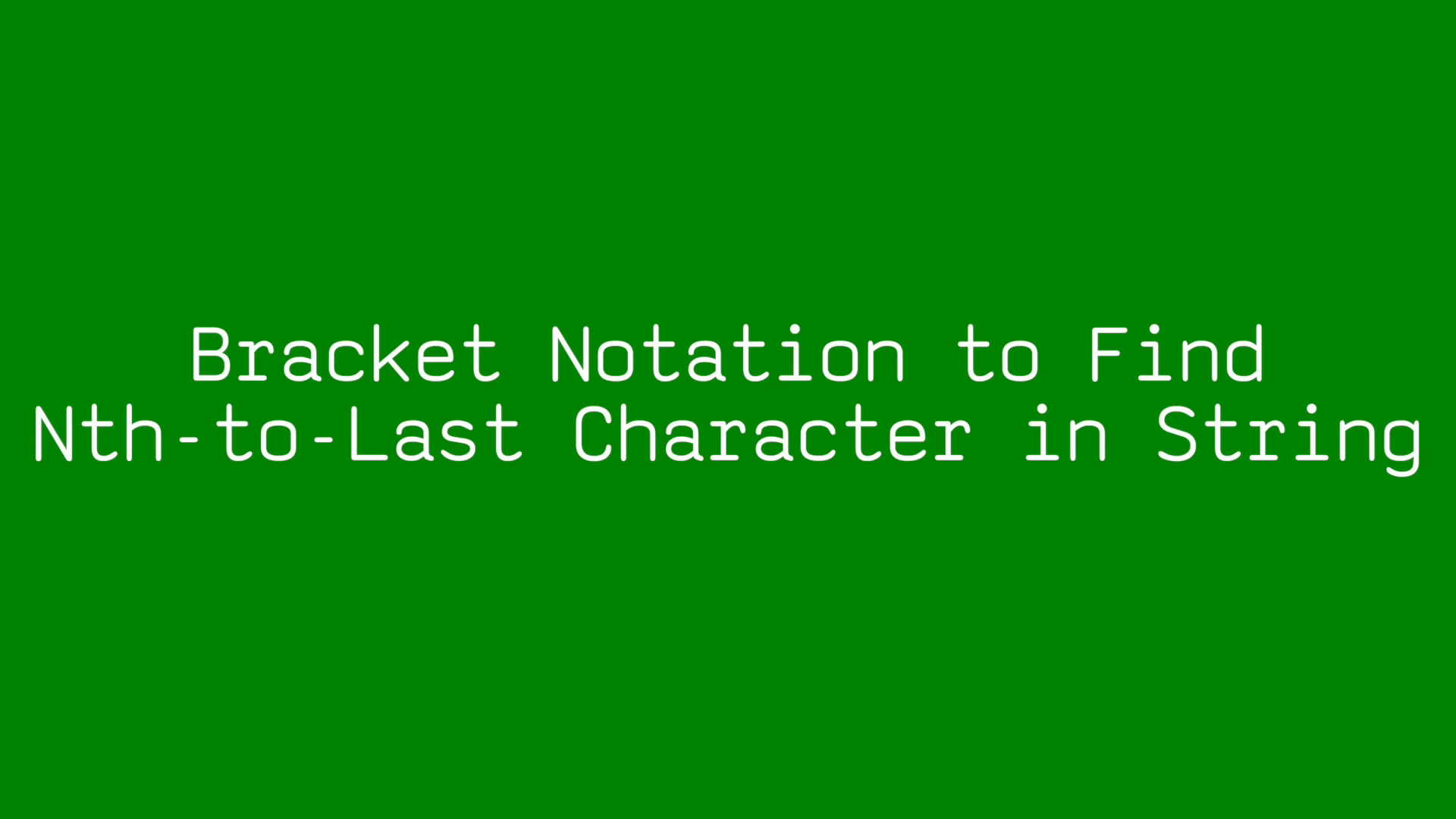Bracket Notation to Find Nth-to-Last Character slide